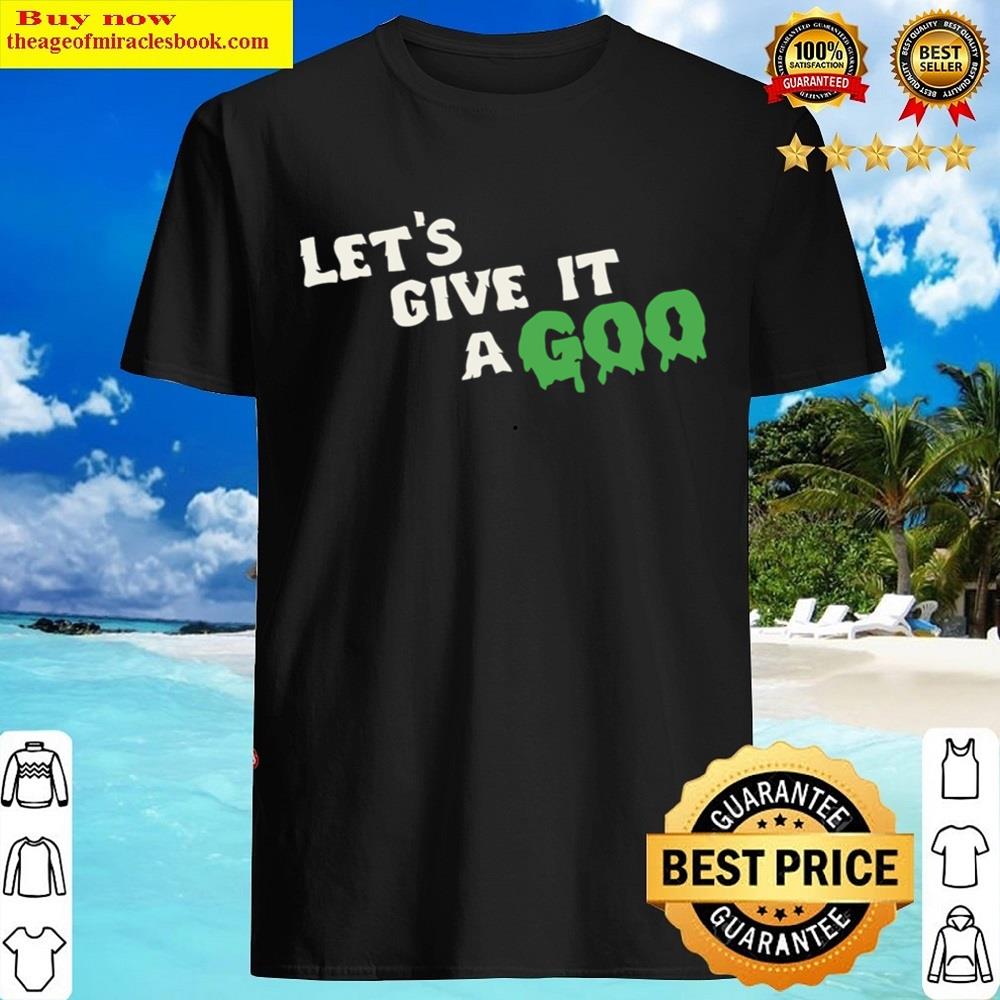 That Chapter Merch Lets Give It A Goo Shirt