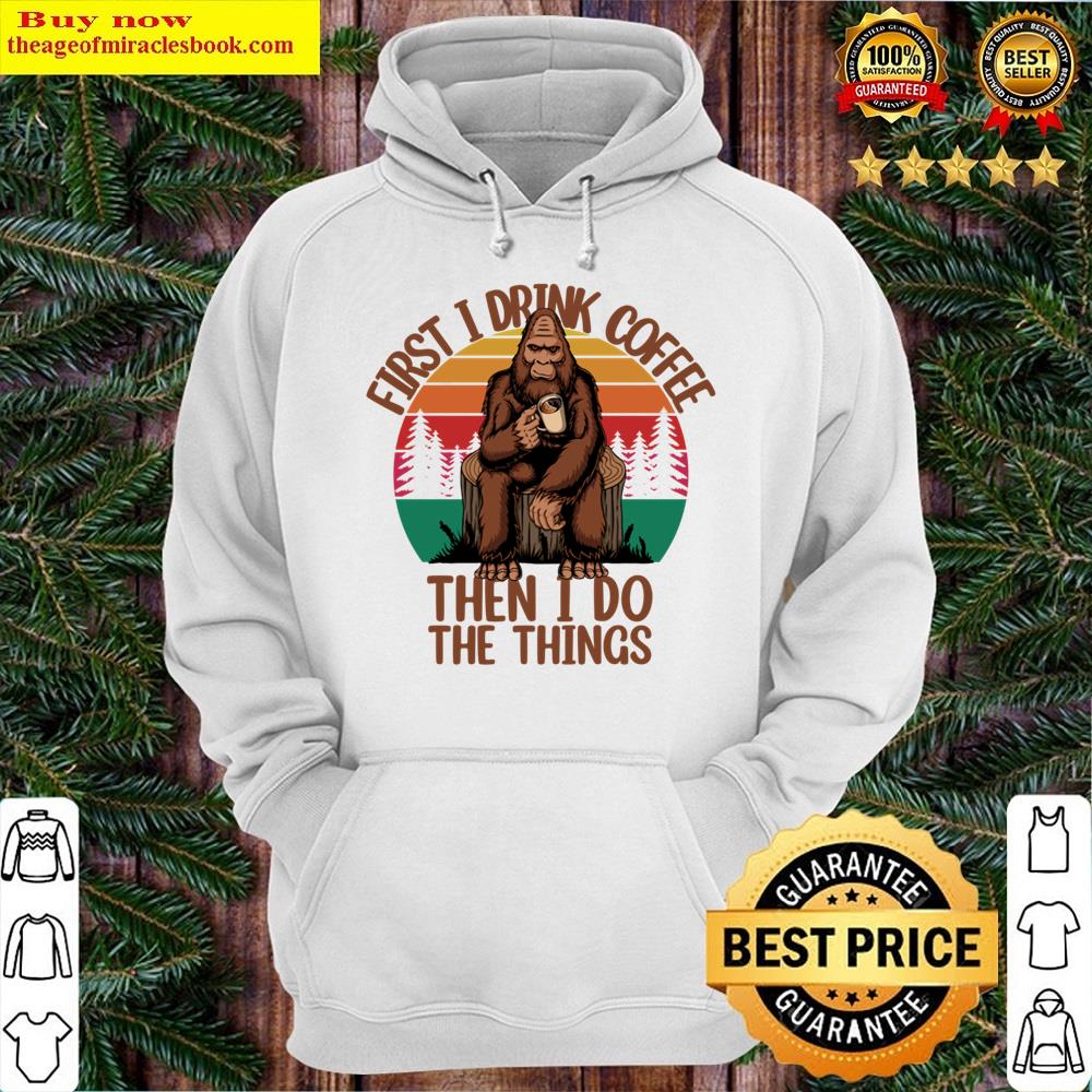 Alternative view of First I Drink Coffee Then I Do Things Shirt