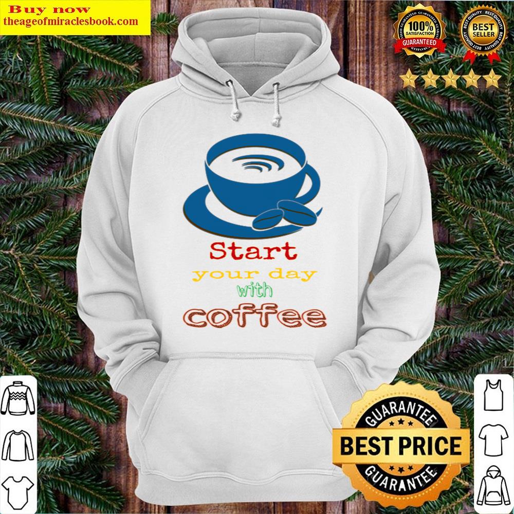 Alternative view of Start Your Day With Coffee Shirt