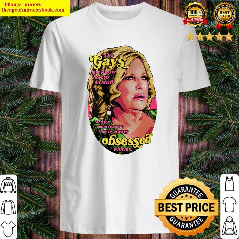 The Gays Just Know How To Do Stuff Shirt