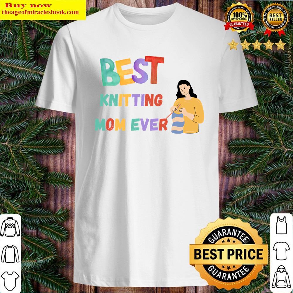 Best Knitting Mom Ever Shirt