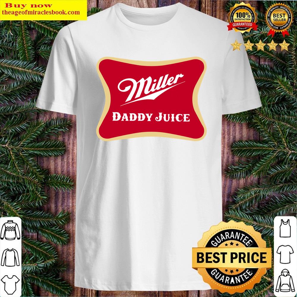 Miller Daddy Juice Shirt