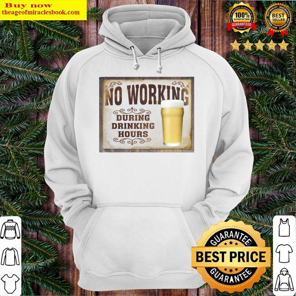 Alternative view of No Working During Drinking Hours Shirt