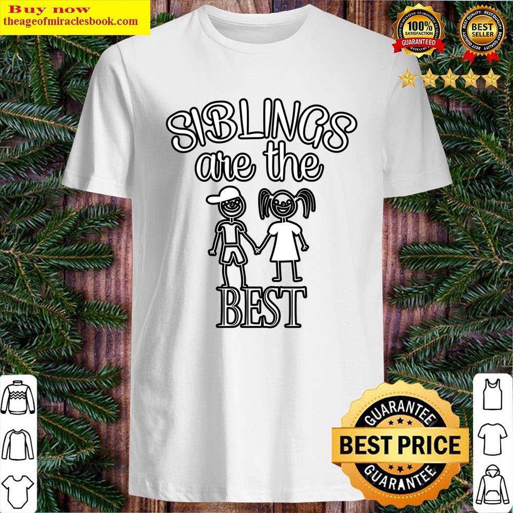 Siblings Are The Best Shirt