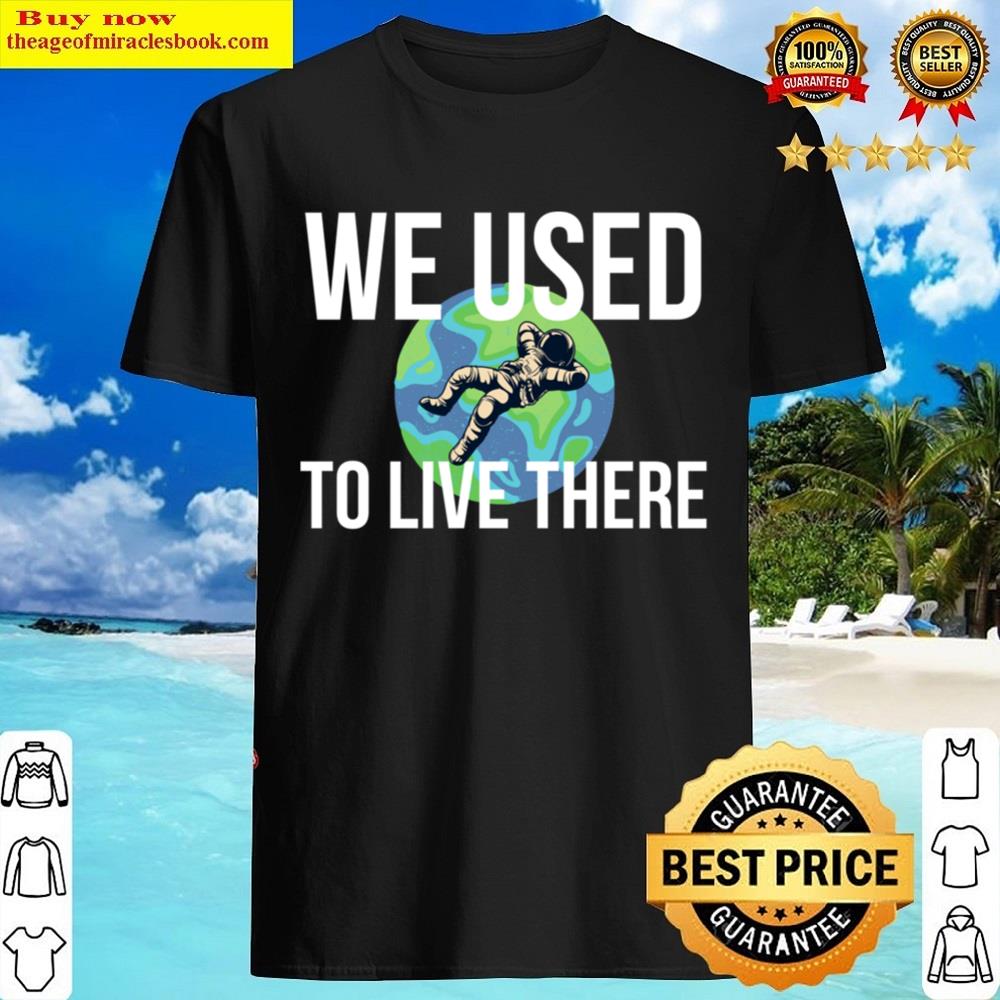 We Used To Live There Shirt