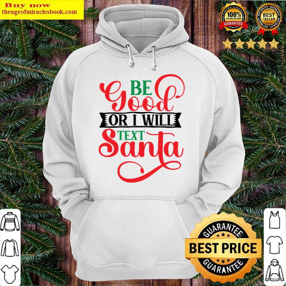 Alternative view of Be Good Or I Will Text Santa Shirt