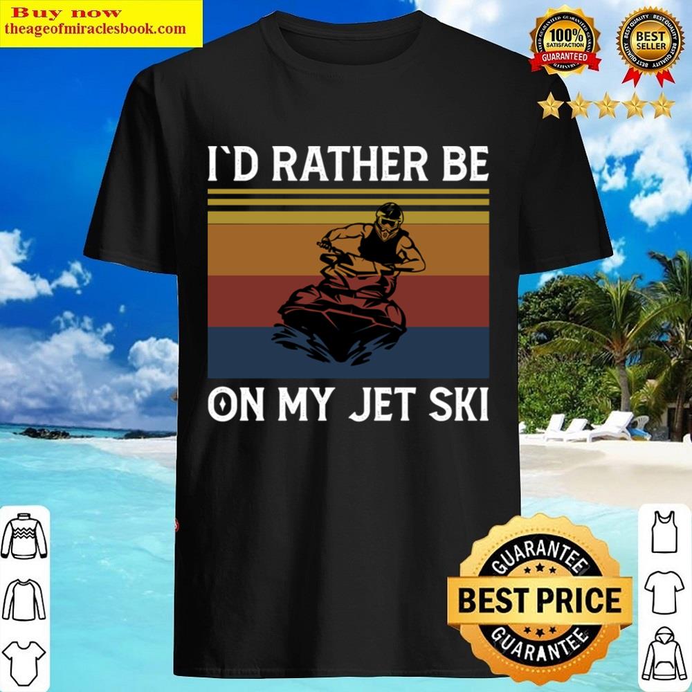Id Rather Be On My Jet Ski Shirt