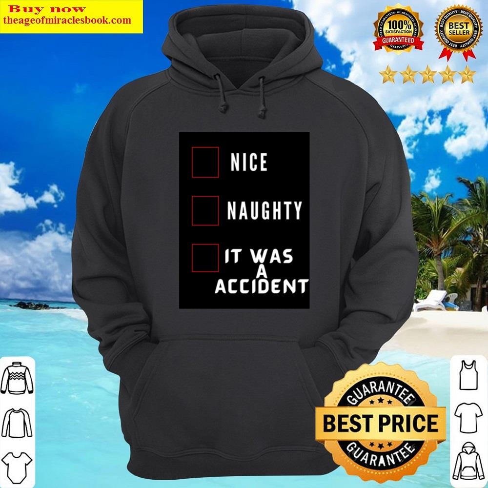 Alternative view of Nice Naughty It Was A Accident Essential Shirt