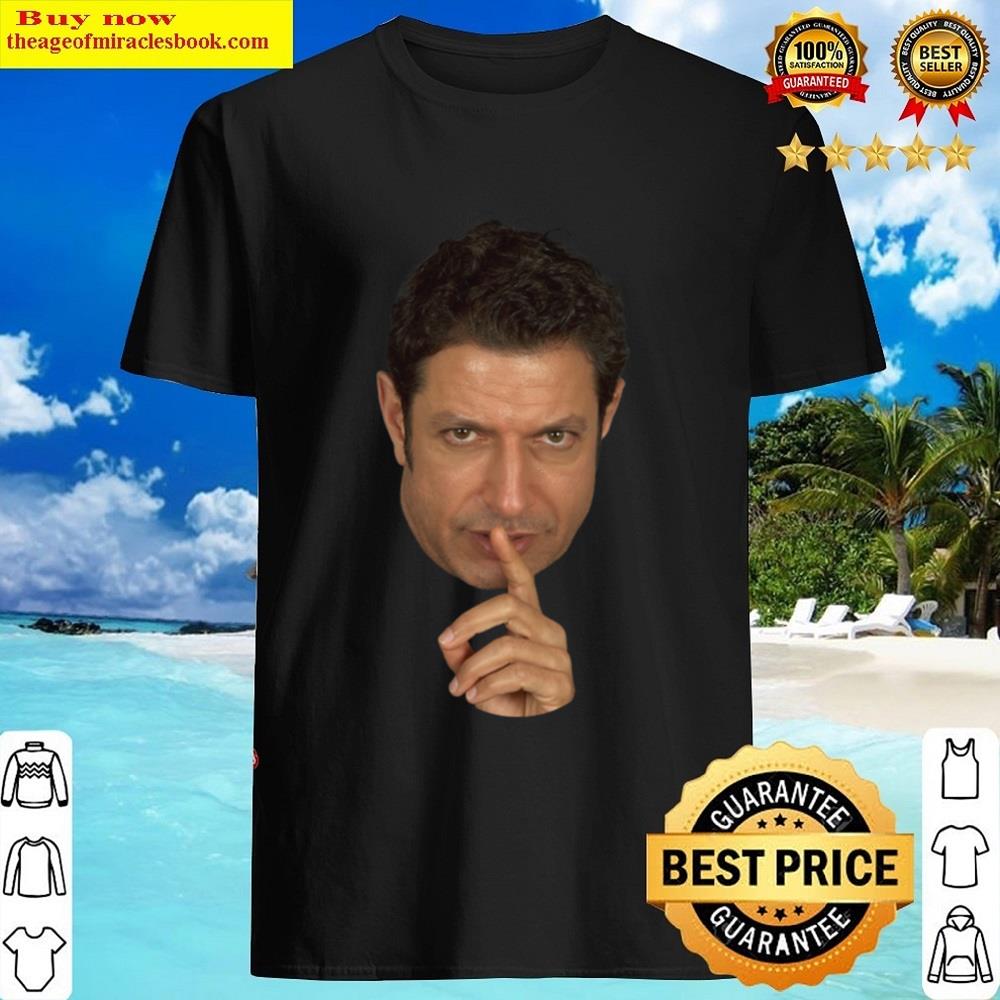 Jeff Goldblum Shush Face Shirt