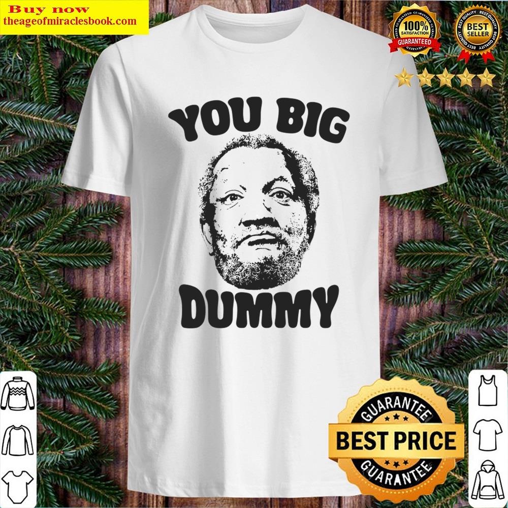 Redd Foxx You Big Dummy Shirt
