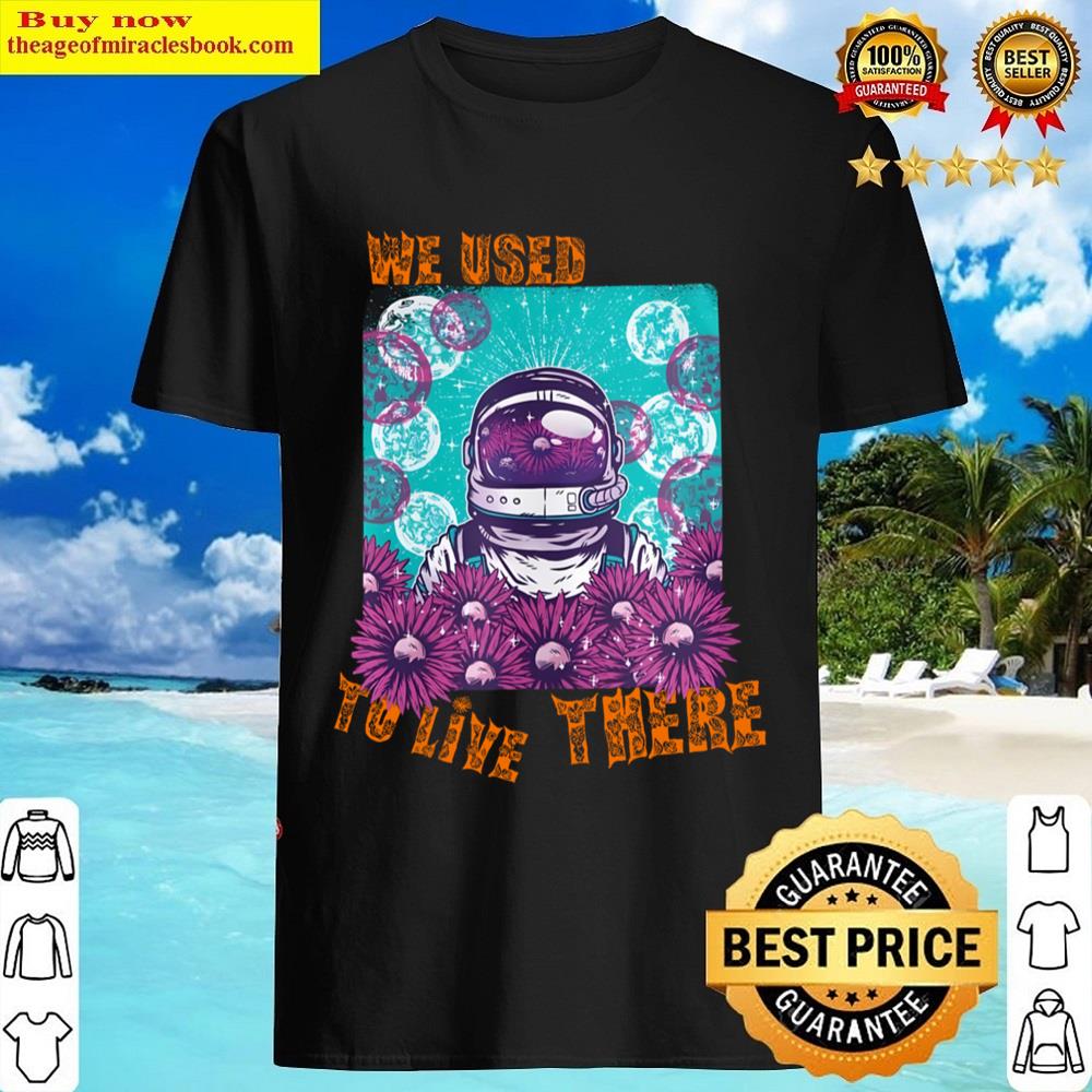 We Used To Live There Shirt