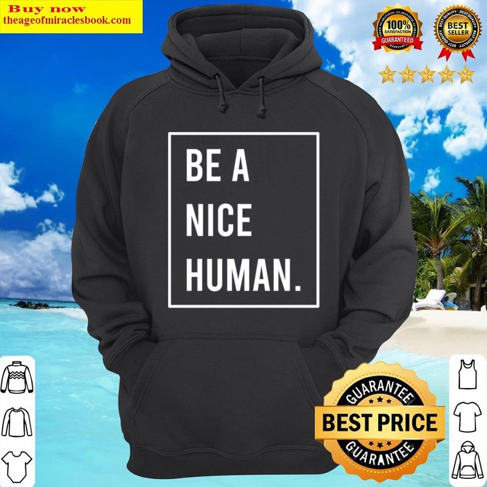 Alternative view of Be A Nice Human Shirt