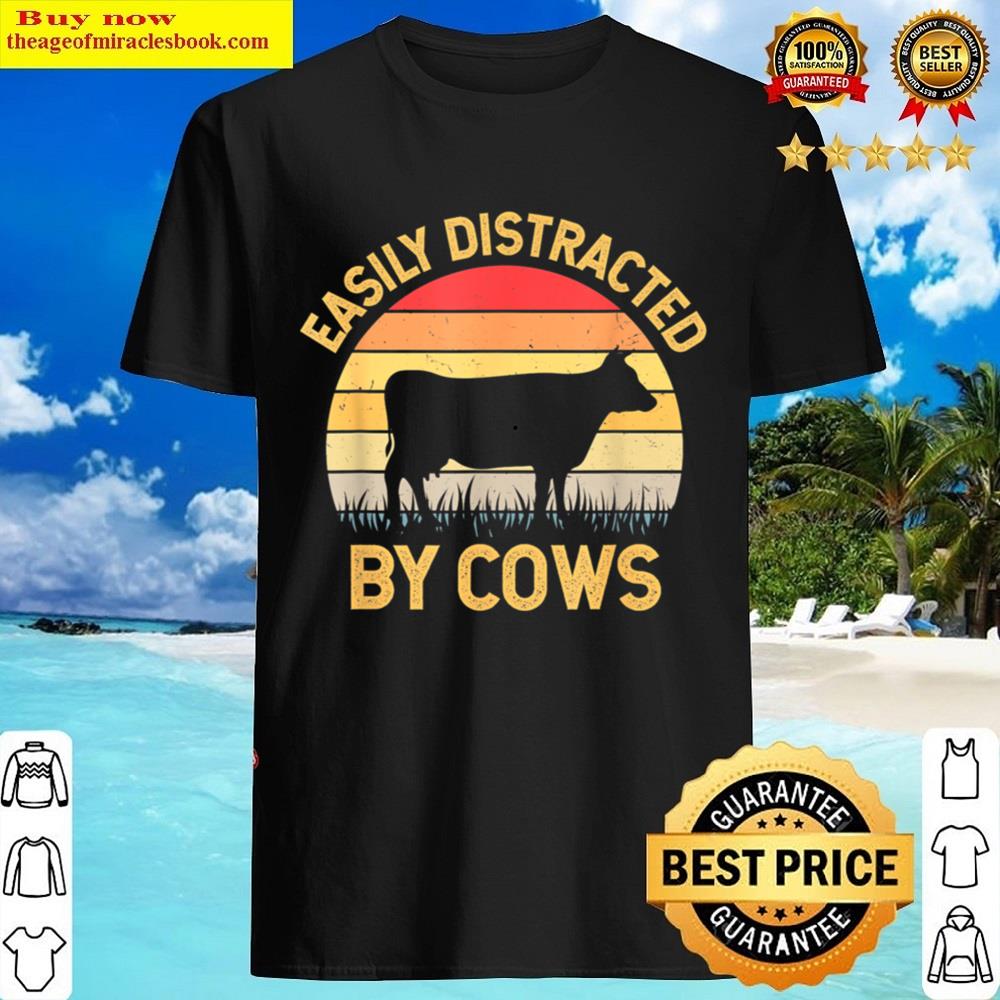 Easily Distracted By Cows Shirt
