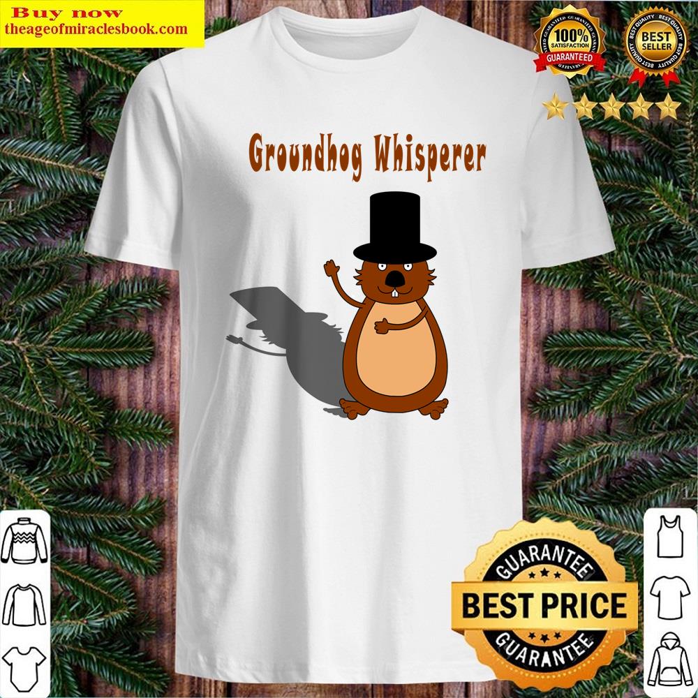 Groundhog Whisperer Shirt