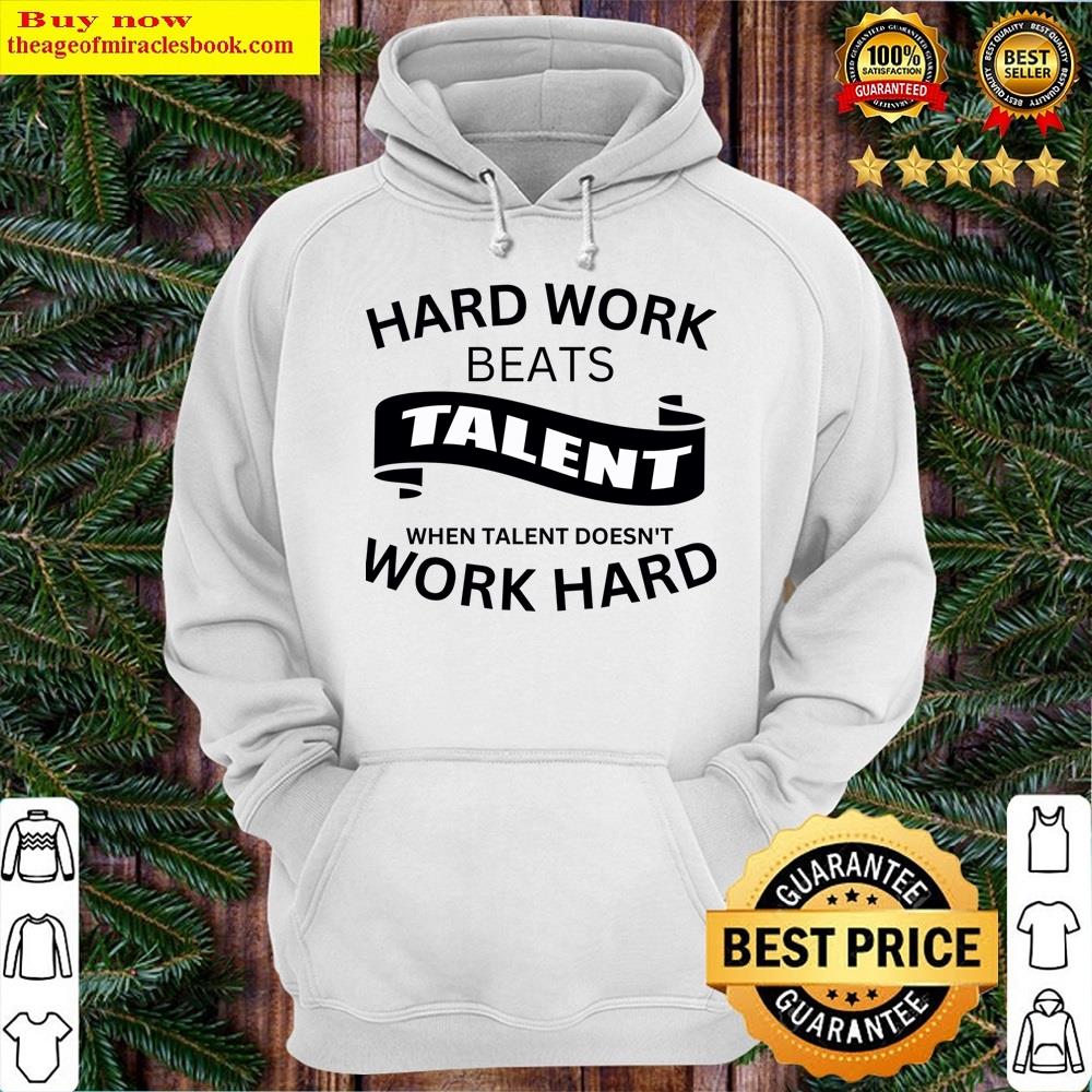 Alternative view of Hard Work Beats Talent Shirt
