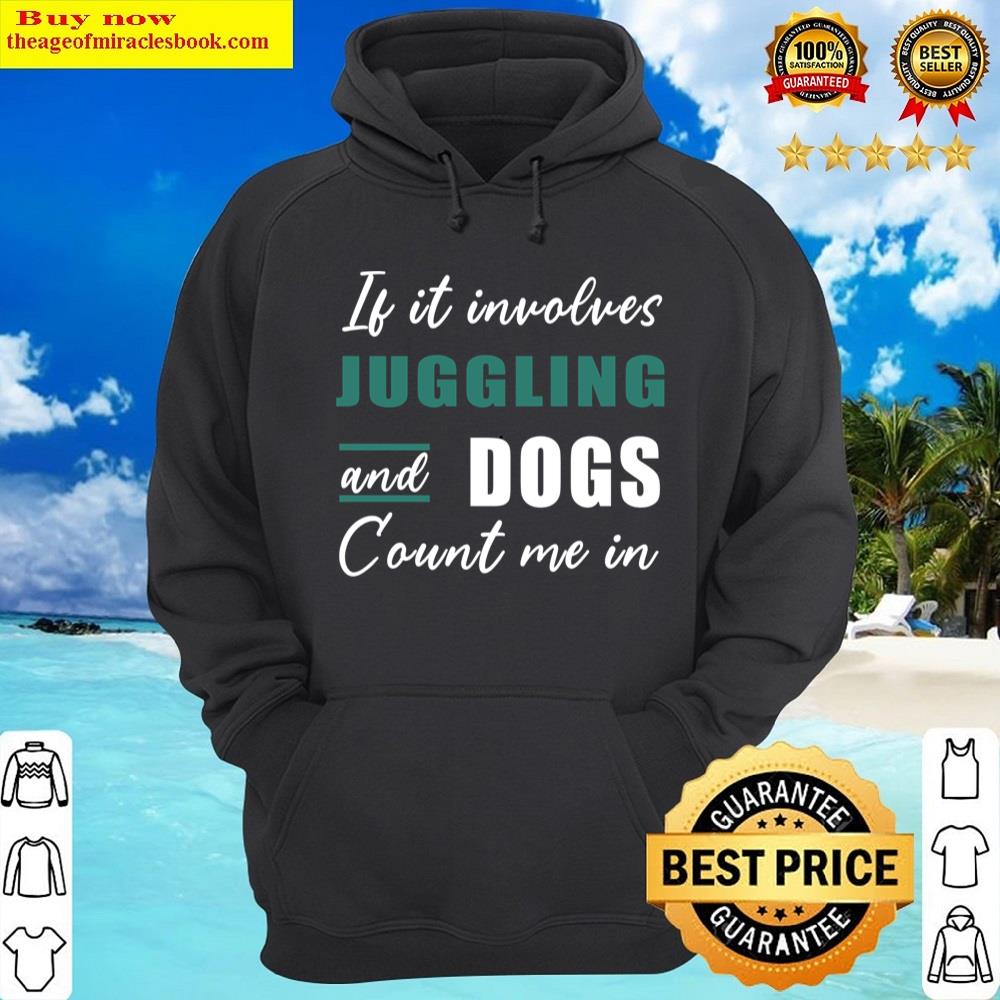 Alternative view of If It Involves Juggling Funny Juggling Juggling Saying Shirt