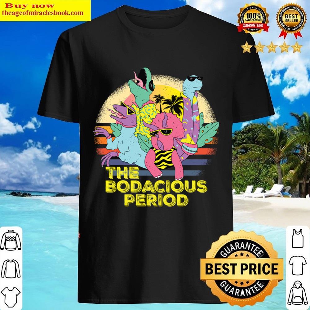 The Bodacious Period Funky Shirt