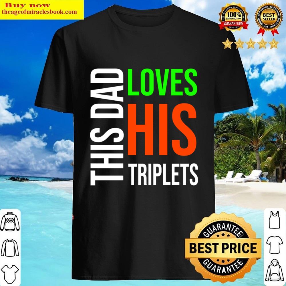 This Dad Loves His Triplets Shirt