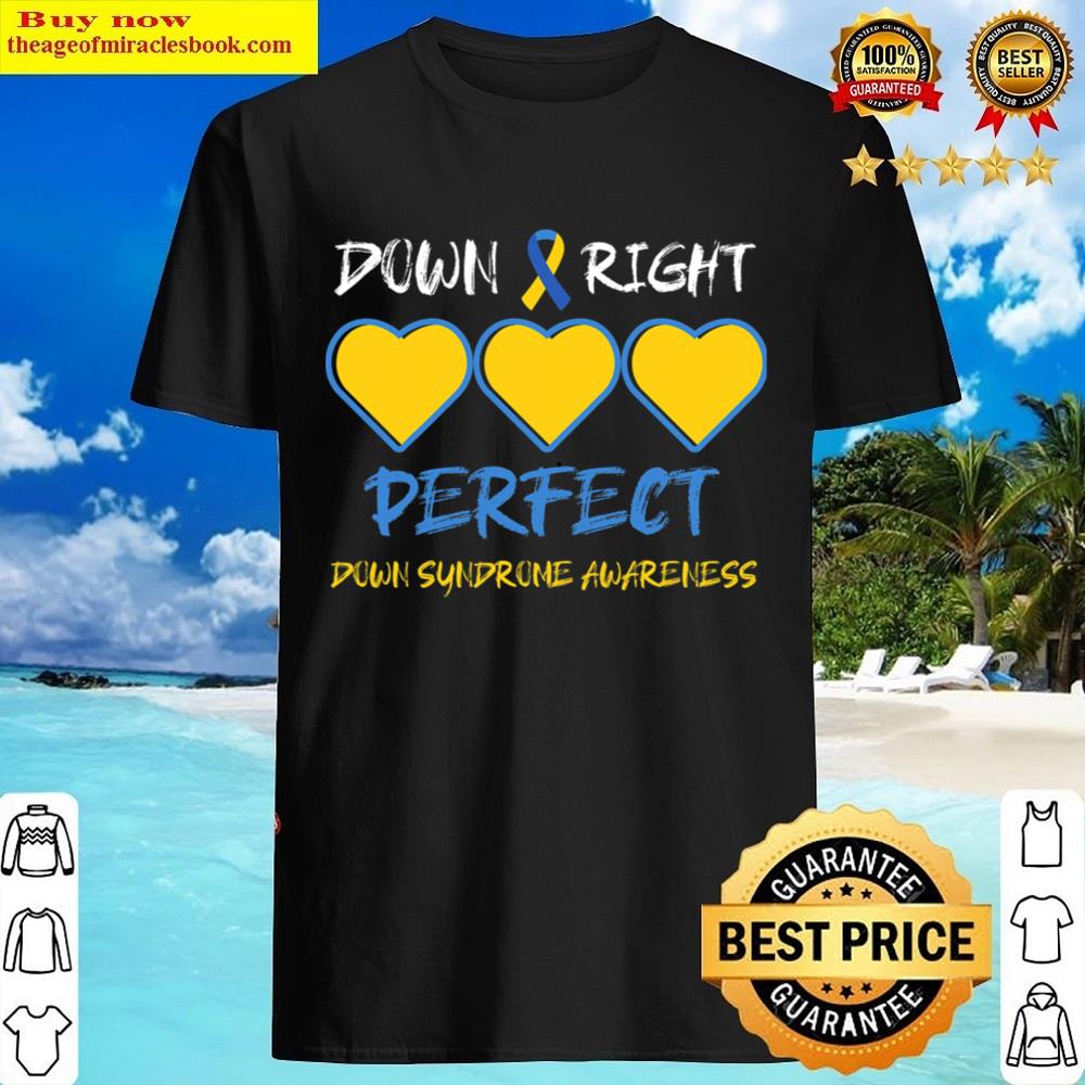 Down Right Perfect Down Syndrome Awareness Shirt