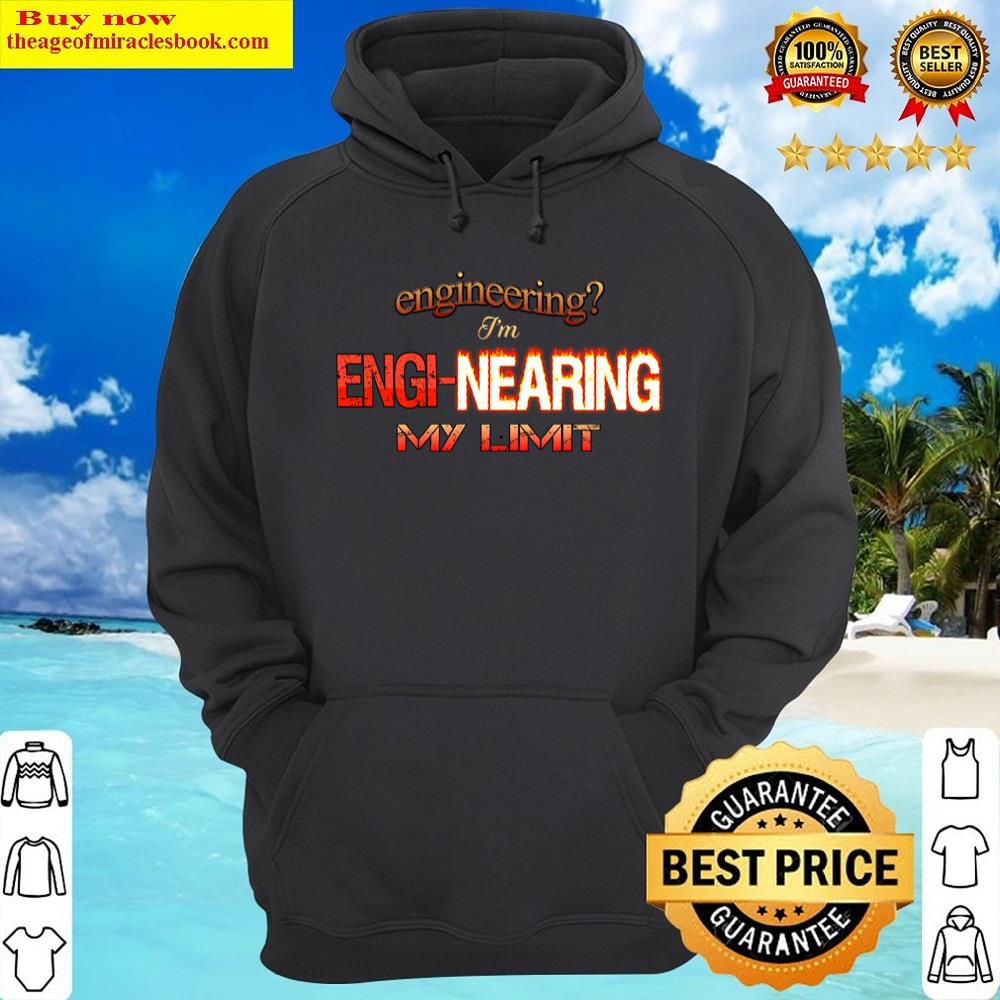 Alternative view of Engineering I'm Enginearing My Limit Engineer Pun Shirt