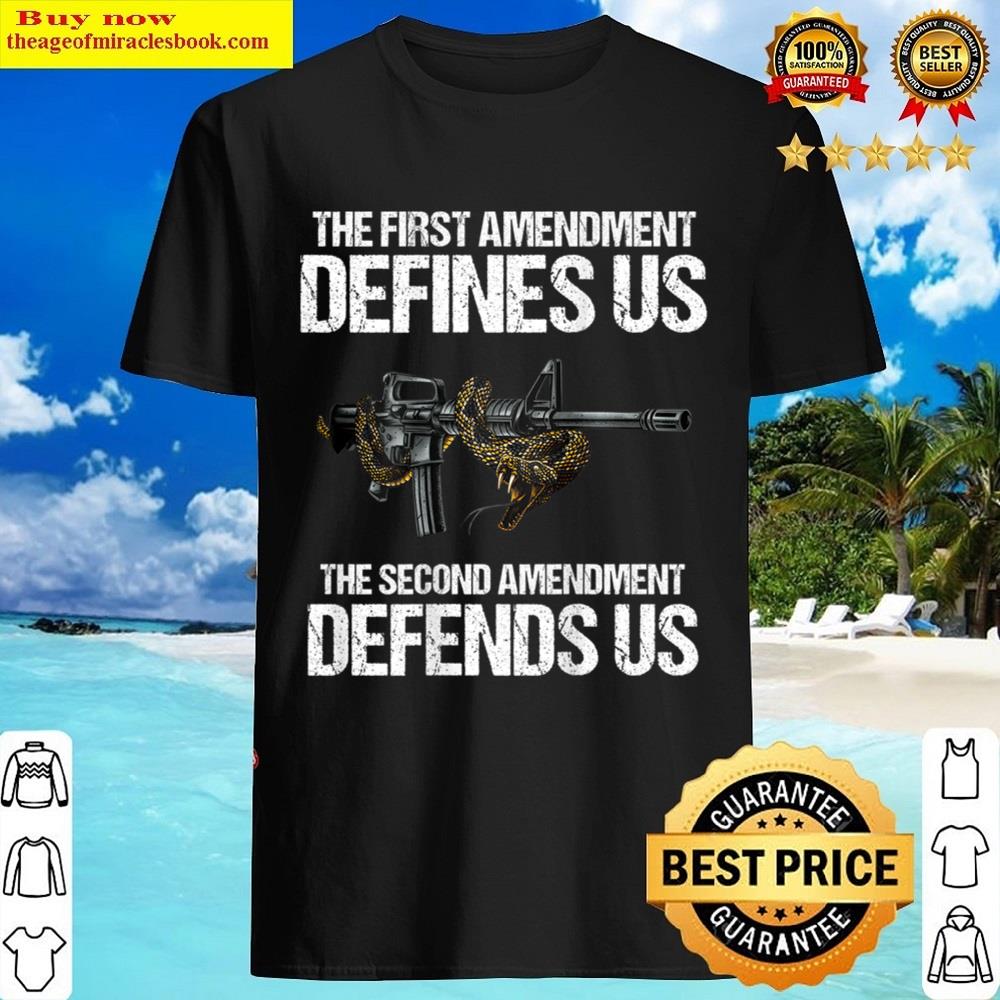 First Amendment Defines Us The Second Amendment Defends Us Shirt