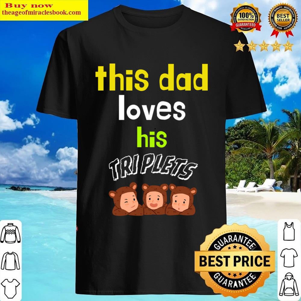 This Dad Loves His Triplets Shirt