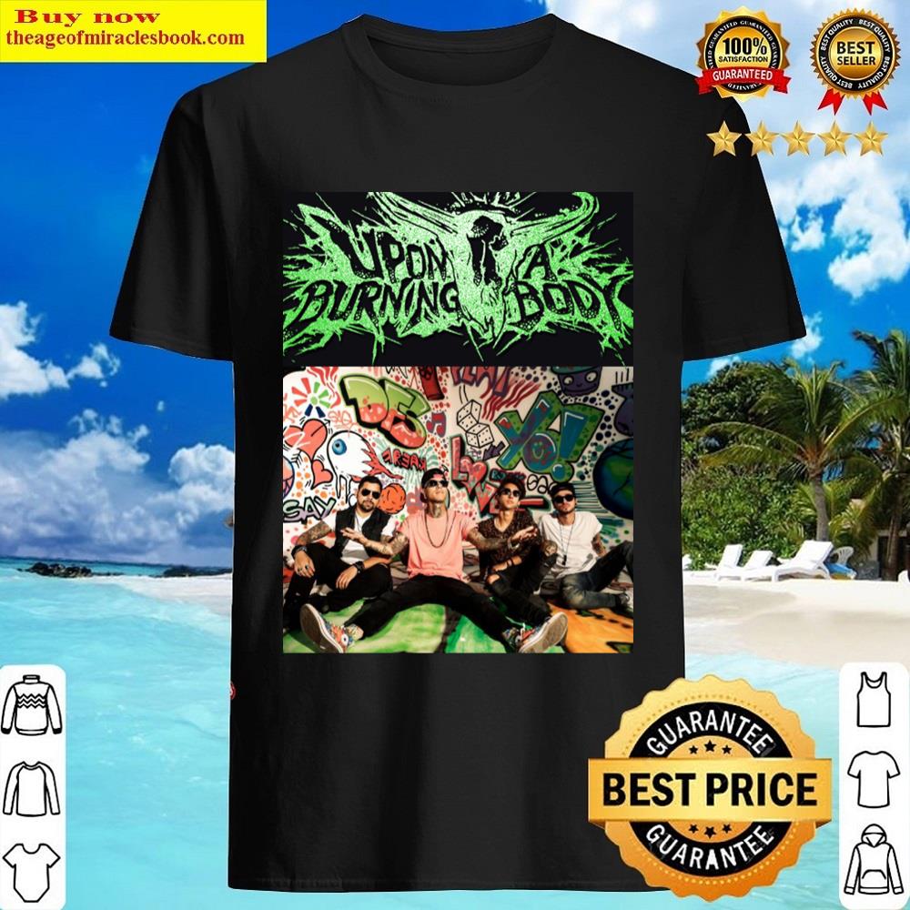 Upon A Burning Body Shirt