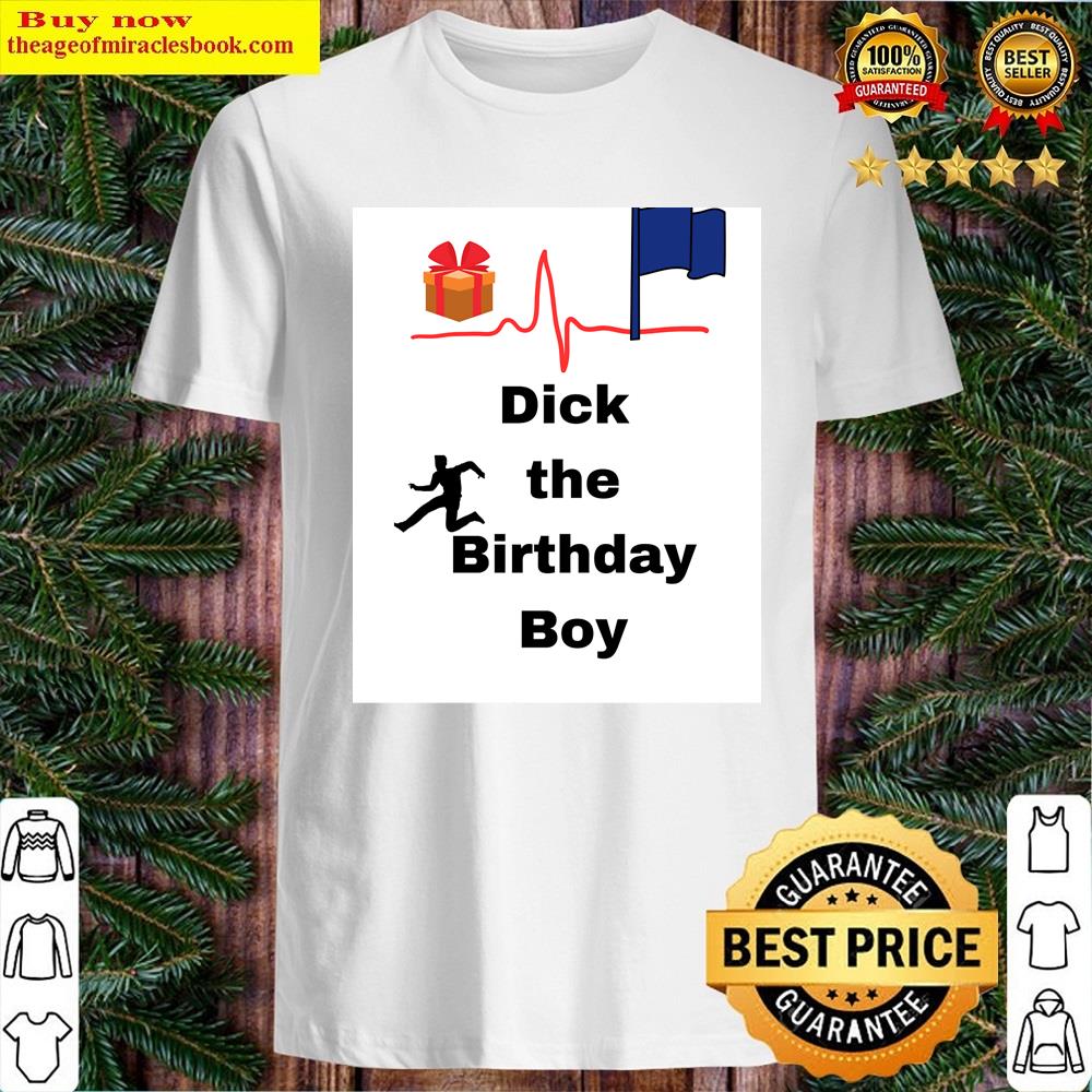 Dick The Birthday Boy Essential Shirt