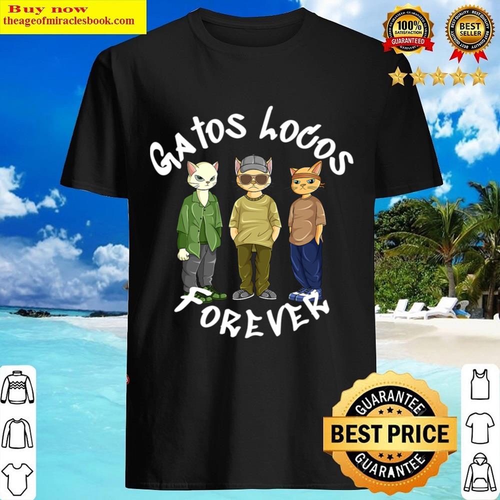 Gatos Locos Forever Shirt