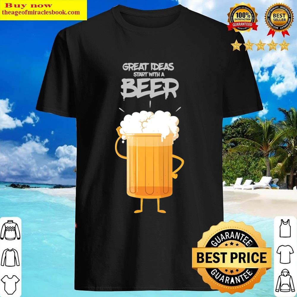 Great Ideas Start With A Beer Essential Shirt