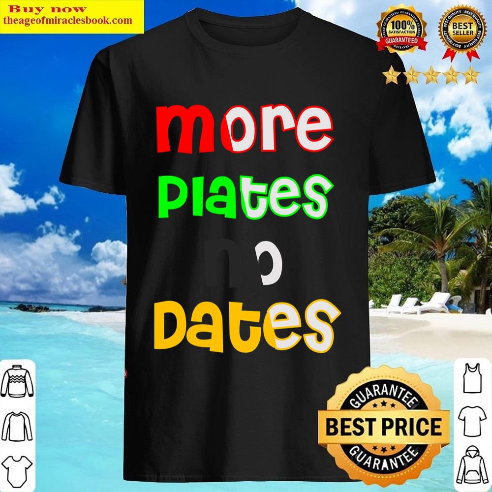 More Plates No Dates Essential Shirt