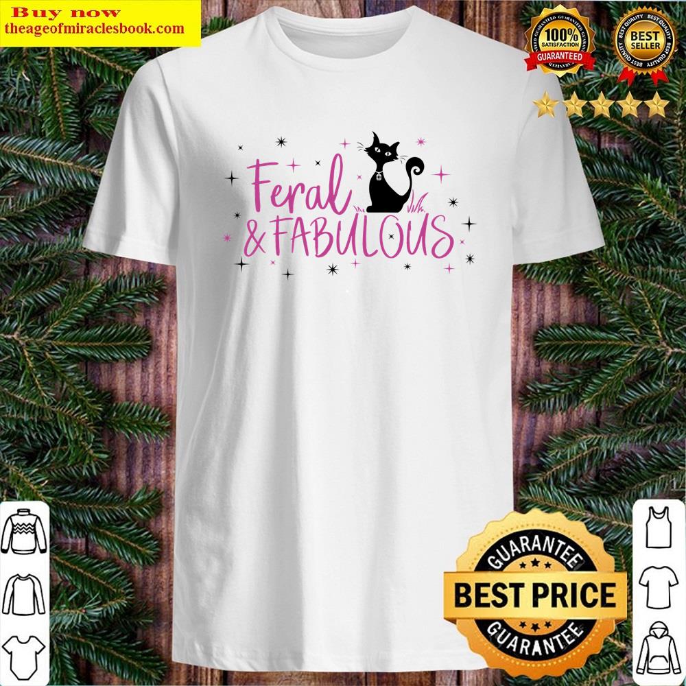Feral & Fabulous Funny Shirt