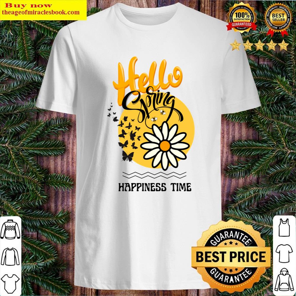 Hello Spring Happiness Time Shirt