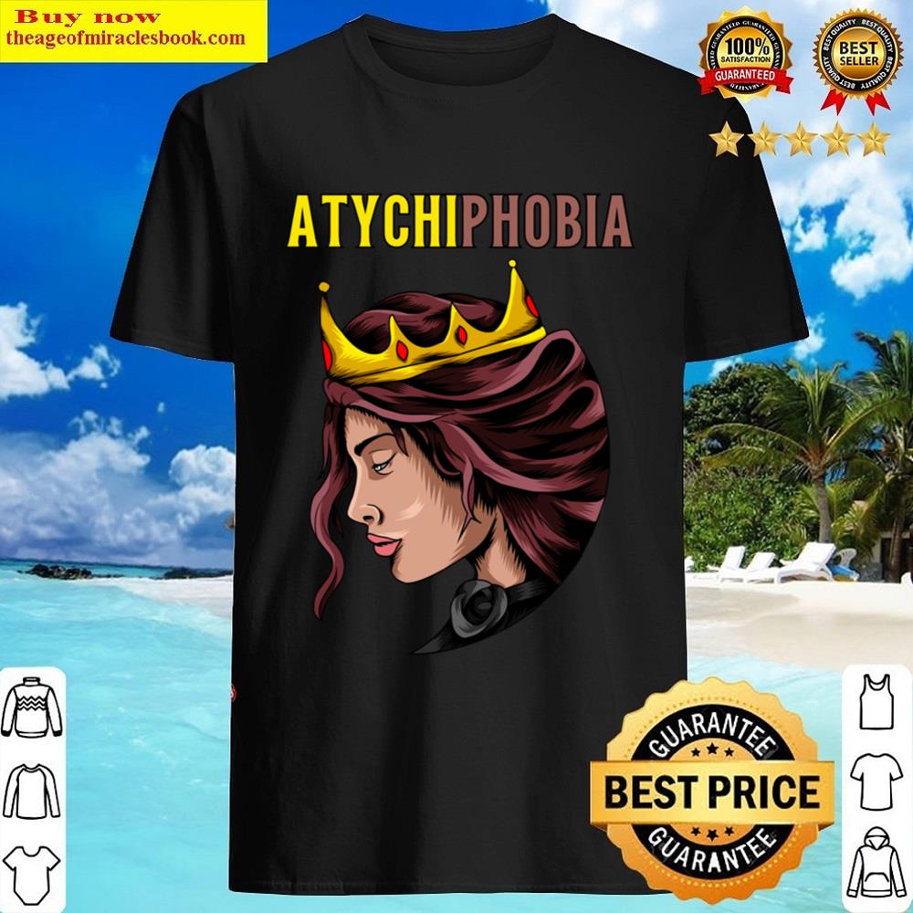 Atychiphobia Symptoms Queen Shirt