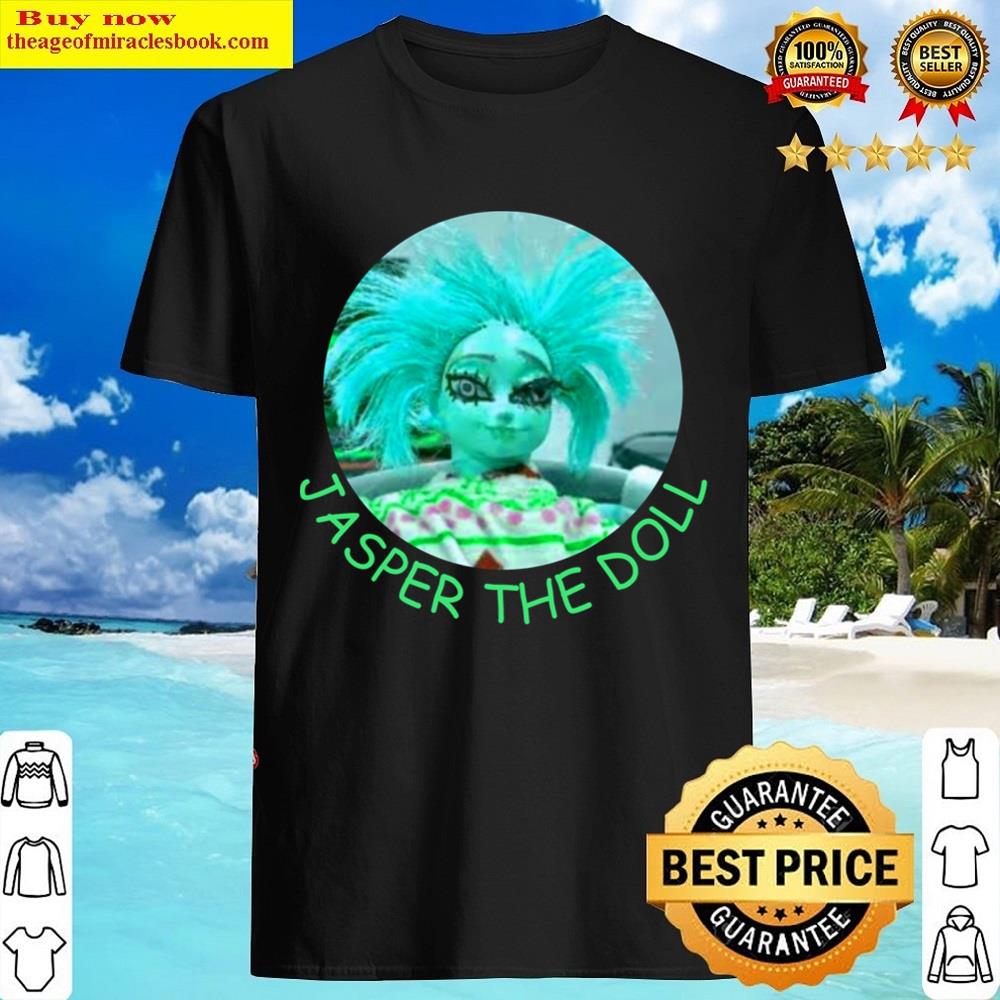 Jasper The Dollfunny Shirt Jasper The Dollfunny Shirt