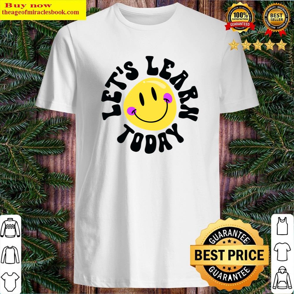 Let’s Learn Today Shirt Let’s Learn Today Shirt
