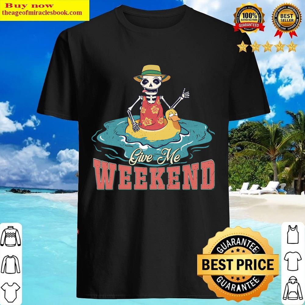 Give Me Weekend Shirt