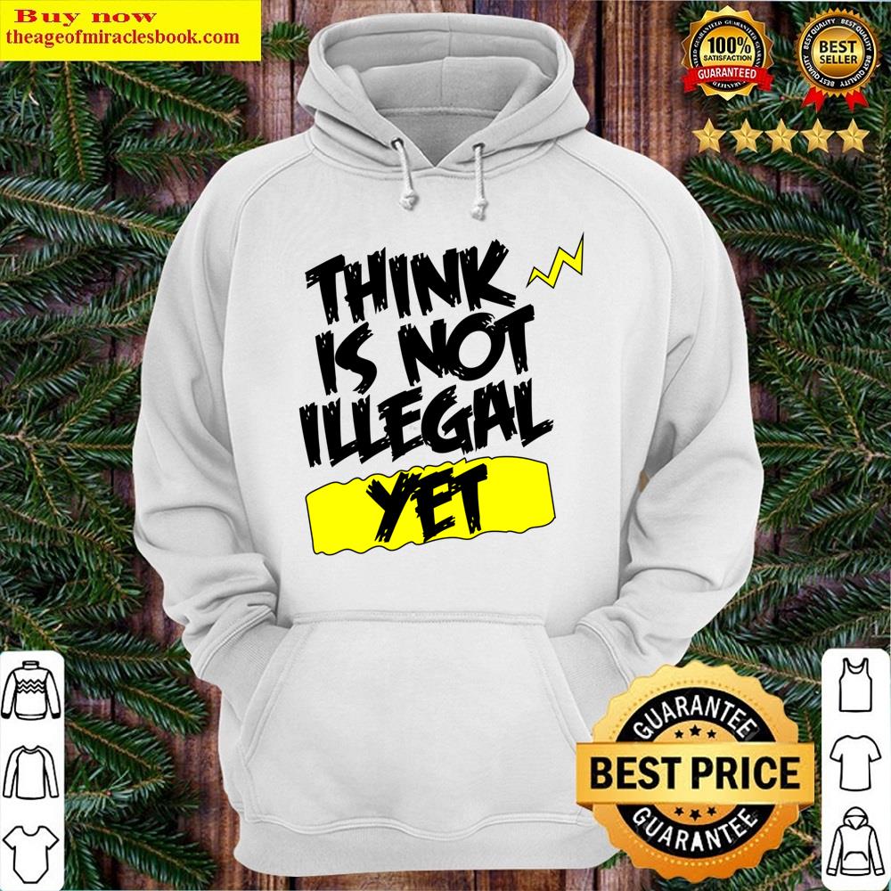 Alternative view of Think It's Not Illegal Yet Essential Essential Shirt
