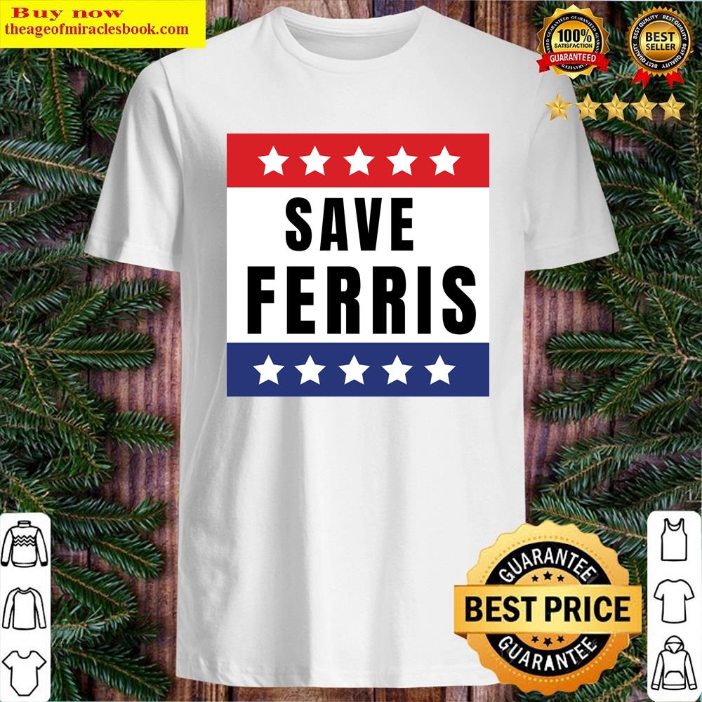 Save Ferris 80s Shirt