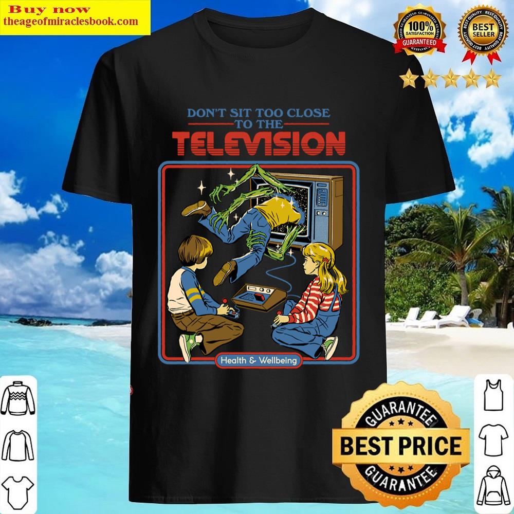 Don’t Sit Too Close Shirt