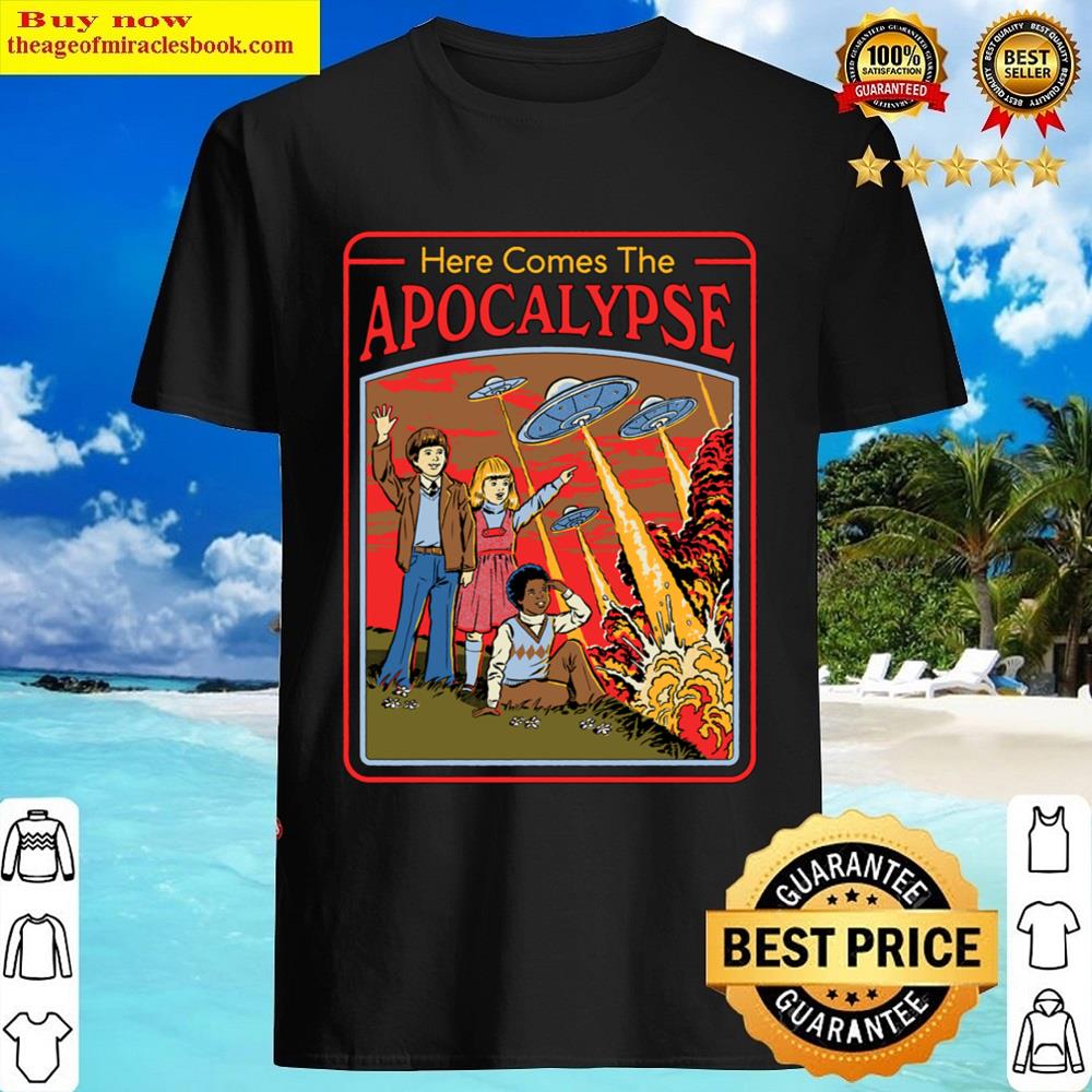 Here Comes The Apocalypse Shirt