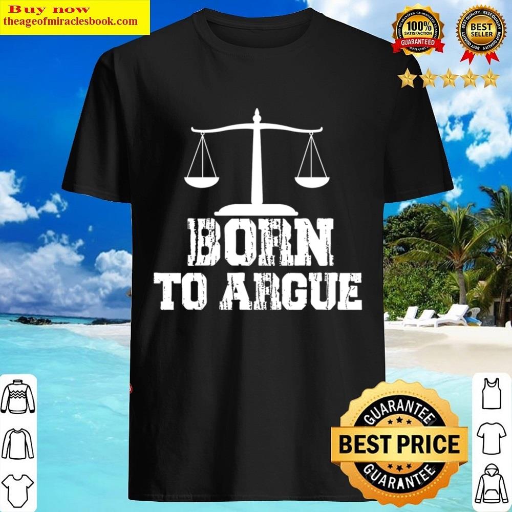 Born To Argue Shirt