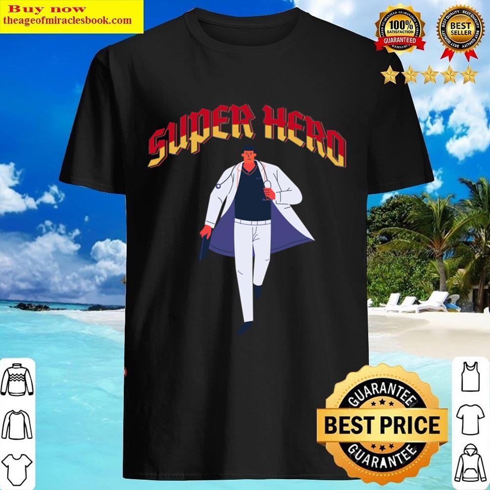 Doctors Are Super Heroes Essential Shirt