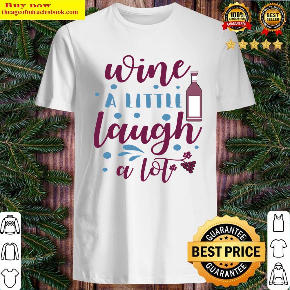 Wine And Laugh Shirt