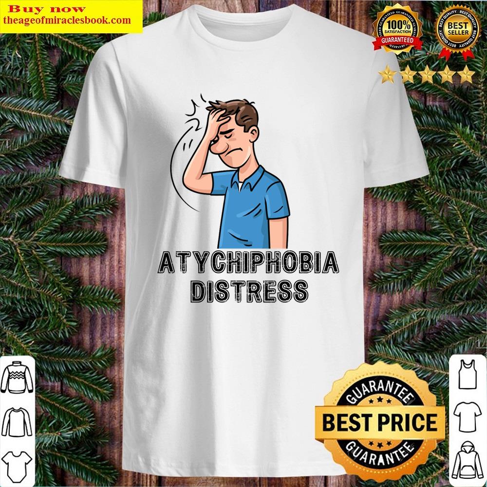 Atychiphobia Distress Shirt