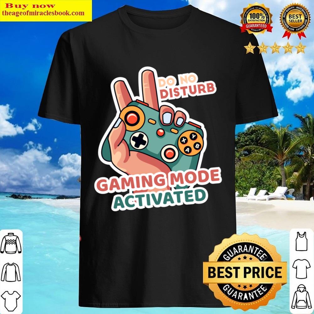 Do Not Disturb Gaming Mode Activated Shirt