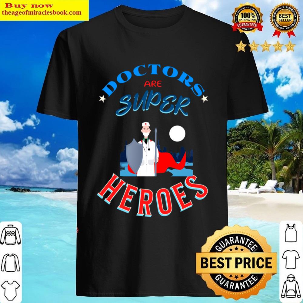 Doctors Are Super Heroes Shirt