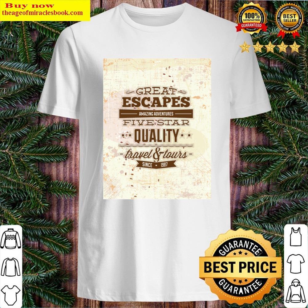 Great Escapes Since 1987 Shirt