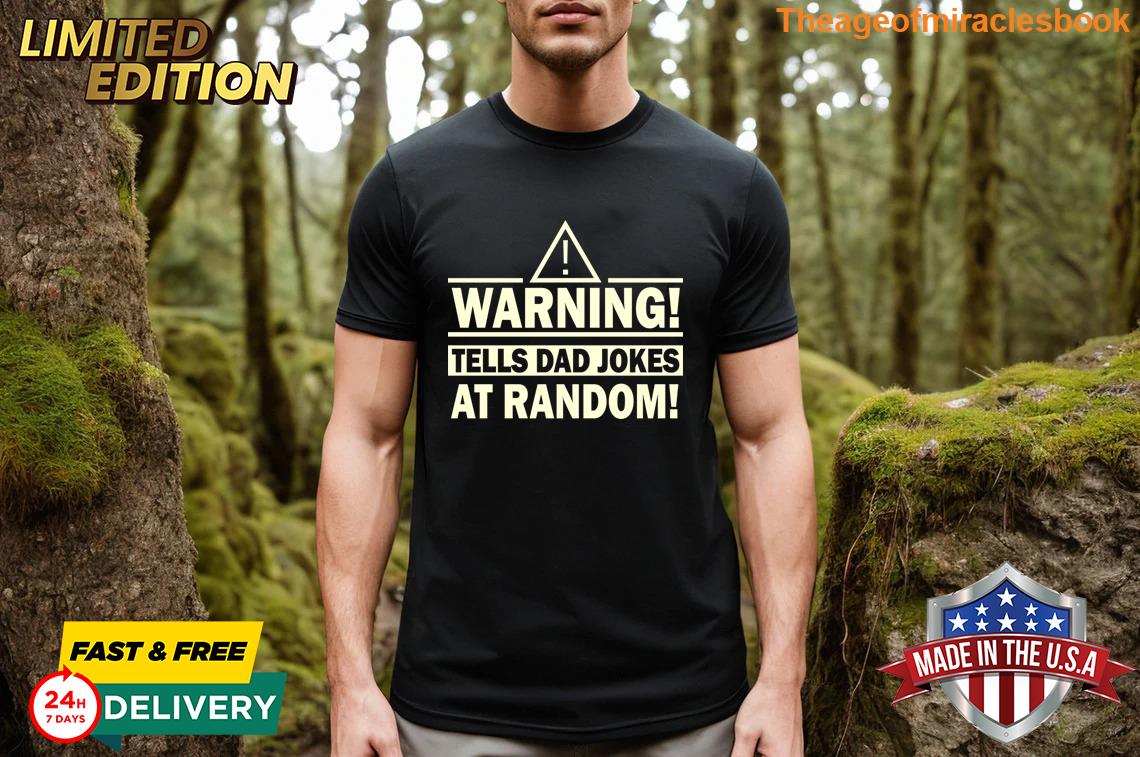 Warning Dad Jokes T-shirt ,Long Sleeved, Tee, V-neck, Hoodie