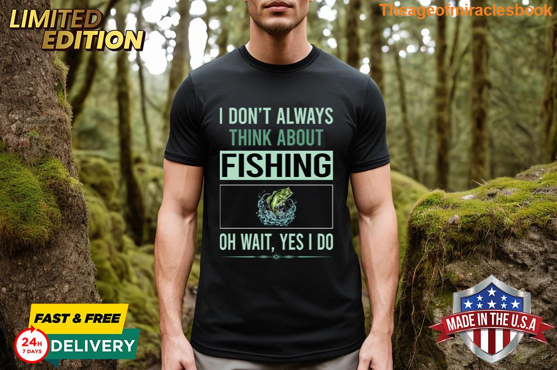 Yes I Do Fishing T-shirt ,Long Sleeved, Tee, V-neck, Hoodie